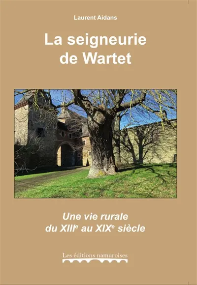 La seigneurie de Wartet : une vie rurale du XIIe au XIXe siècle