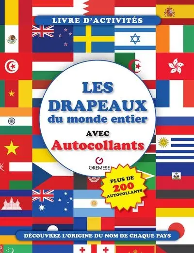 Les drapeaux du monde entier : avec autocollants : livre d'activités