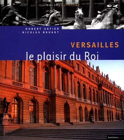 Versailles : le plaisir du roi
