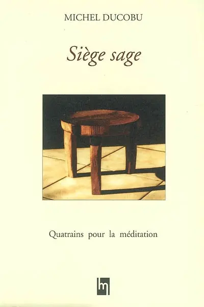 Siège sage : quatrains pour la méditation