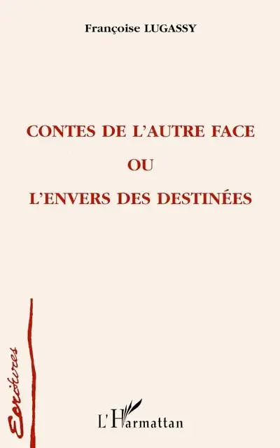 Contes de l'autre face ou L'envers des destinées