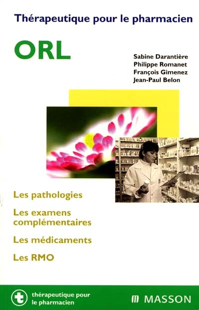 ORL : les pathologies, les examens complémentaires, les médicaments, les RMO