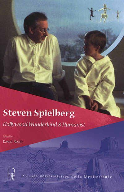 Steven Spielberg : Hollywood wunderkind & humanist
