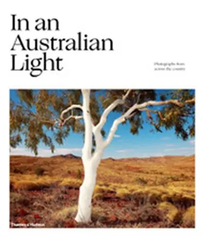 In An Australian Light : Photographs from Across the Country
