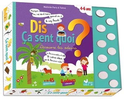 Dis ça sent quoi ? : découvre les odeurs