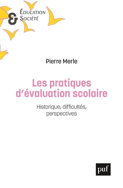 Les pratiques d'évaluation scolaire : historique, difficultés, perspectives