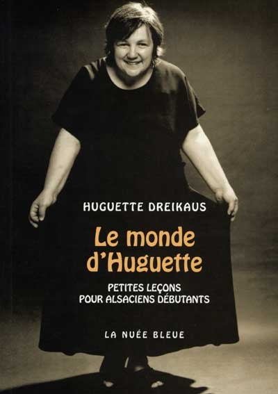 Le monde d'Huguette : petites leçons pour Alsaciens débutants