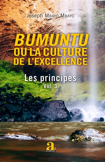Bumuntu ou La culture de l'excellence. Vol. 3. Les principes