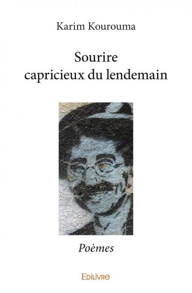 Sourire capricieux du lendemain : Poèmes