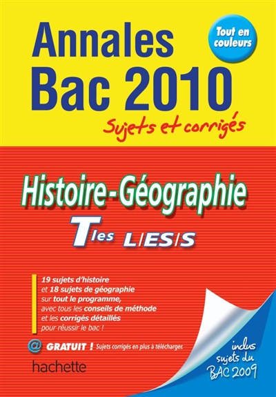 Histoire géographie terminales L-ES-S : annales bac 2010, sujets et corrigés