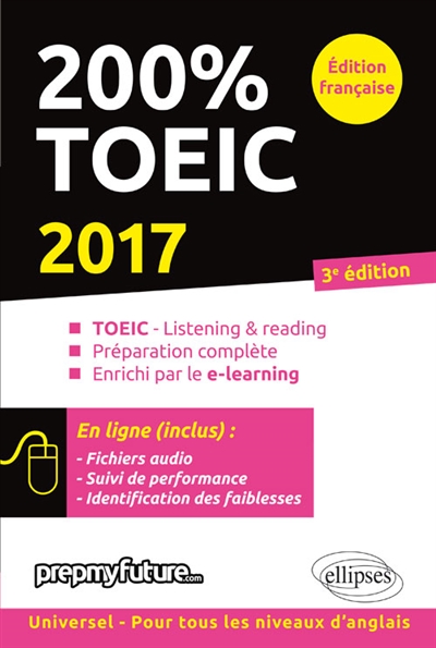 200 % TOEIC : TOEIC-listening & reading, préparation complète, enrichi par le e-learning : 2017