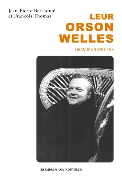 Leur Orson Welles : grands entretiens