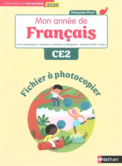 Mon année de français CE2 : fichier à photocopier : lecture-compréhension, vocabulaire, grammaire, orthographe, production d'écrits, fluence, conforme au programme 2025