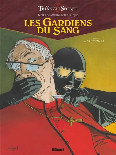 Le triangle secret. Les gardiens du sang. Vol. 5. Acta est fabula