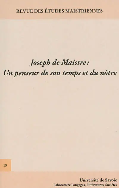Revue des études maistriennes, n° 15. Joseph de Maistre, un penseur de son temps et du nôtre