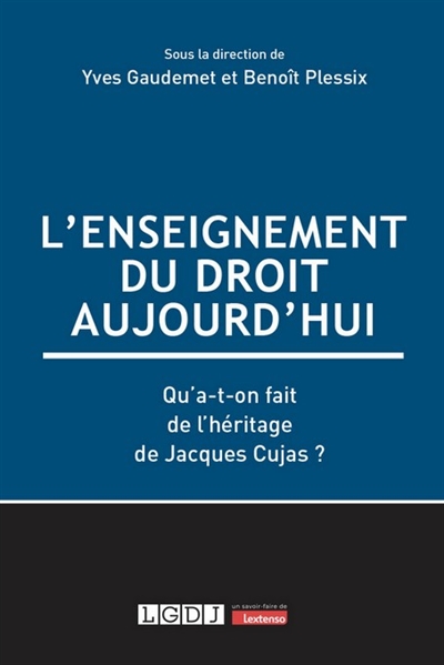 l'enseignement du droit en france : qu'a-t-on fait de l'héritage de jacques cujas ?