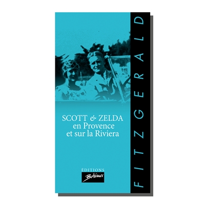 Scott et Zelda Fitzgerald en Provence & sur la Riviera