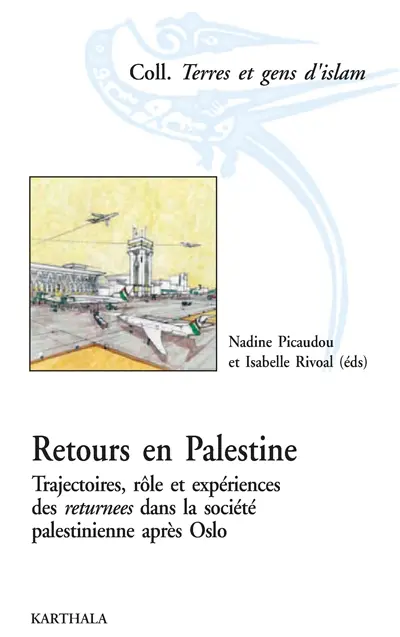 Retours en Palestine : trajectoires, rôle et expériences des returnees dans la société palestinienne après Oslo