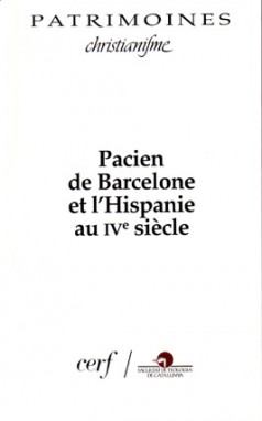 Pacien de Barcelone et l'hispanie du IVe siècle : Colloque de l'Institut des sources chrétiennes