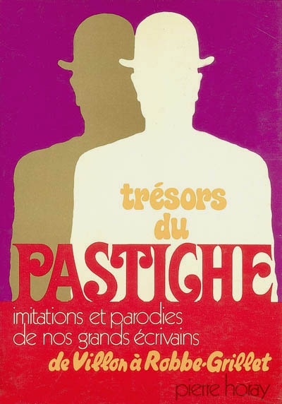 Trésors du pastiche : imitations et parodies de nos grands écrivains de Villon à Robbe-Grillet