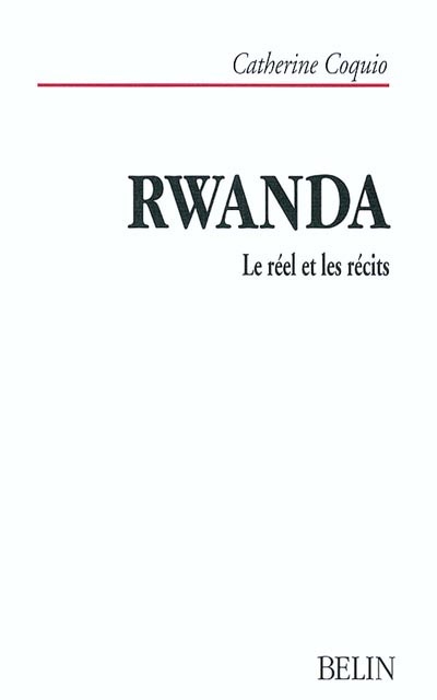 Rwanda : le réel et les récits