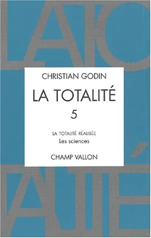 La totalité. Vol. 5. La totalité réalisée : livre 2, les sciences