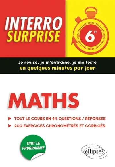 Maths 6e : tout le cours en 44 questions-réponses, 200 exercices chronométrés et corrigés
