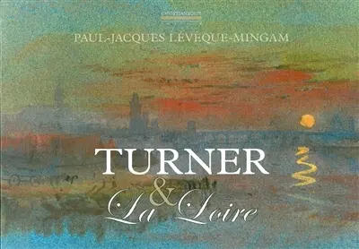 Turner & la Loire : aquarelles de Turner