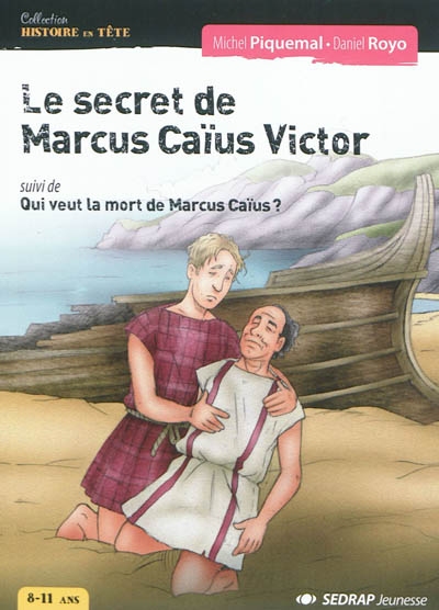 Le secret de Marcus Caïus Victor - Qui veut la mort de Marcus Caïus ?