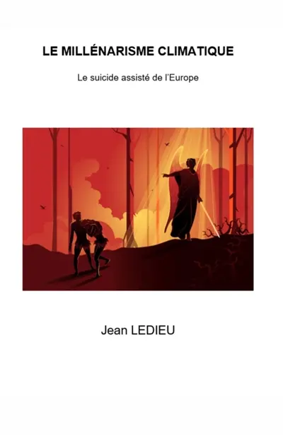 Le Millénarisme climatique : Le suicide assisté de l'Europe