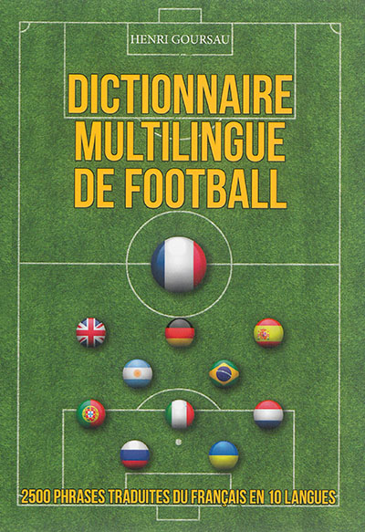 Dictionnaire multilingue de football : 2.500 phrases traduites du français en 10 langues
