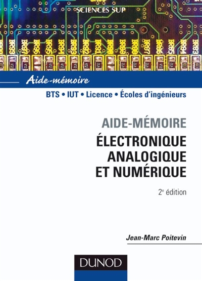 Electronique analogique et numérique, aide-mémoire : BTS, IUT, licence, écoles d'ingénieurs