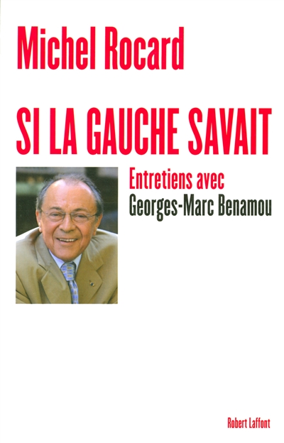 Si la gauche savait : entretiens avec Georges-Marc Benamou