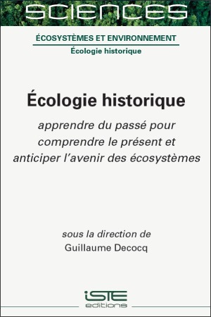 Ecologie historique : apprendre du passé pour comprendre le présent et anticiper l'avenir des écosystèmes