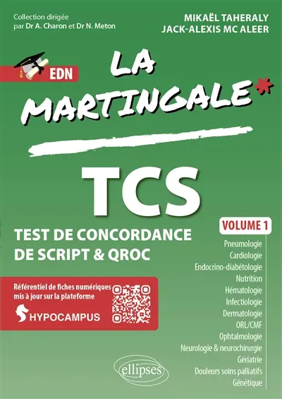 La martingale : test de concordance de script & QROC. Vol. 1. Pneumologie, cardiologie, endocrino-diabétologie, nutrition, hématologie, infectiologie, dermatologie, ORL-CMF, ophtalmologie, neurologie & neurochirurgie, gériatrie, douleurs soins pallia