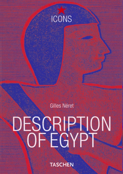Description of Egypt : Napoleon and the Pharaohs. Beschreibung Ägyptens - Description de l'Égypte