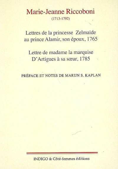 Lettres de la princesse Zelmaïde au prince Alamir, son époux : 1765. Lettre de madame la marquise d'Artigues à sa soeur : 1785