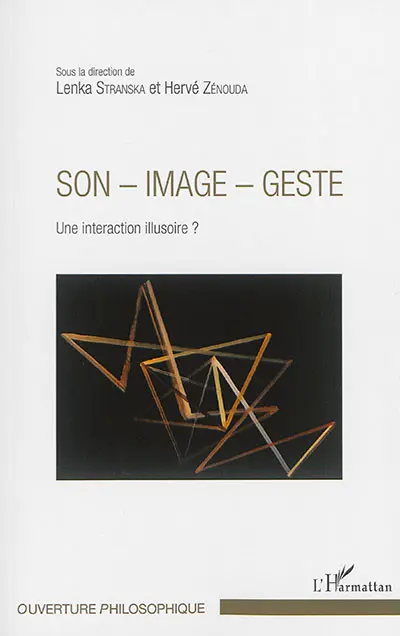 Son, image, geste : une interaction illusoire ? : actes du Colloque international The medium is the message, son-image-geste : une interaction illusoire, les 23, 24 et 25 mai 2013