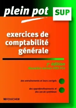 Exercices de comptabilité générale : nouvelles normes IFRS-PCG : enseignement supérieur, BTS, DUT tertiaires
