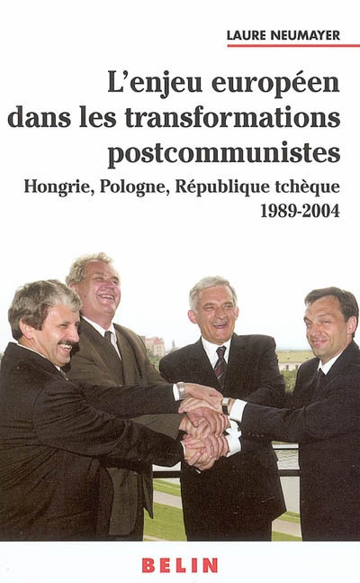 L'enjeu européen dans les transformations postcommunistes : Hongrie, Pologne, République tchèque, 1989-2004
