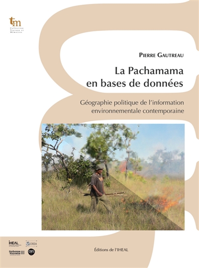 La Pachamama en bases de données : géographie politique de l'information environnementale contemporaine