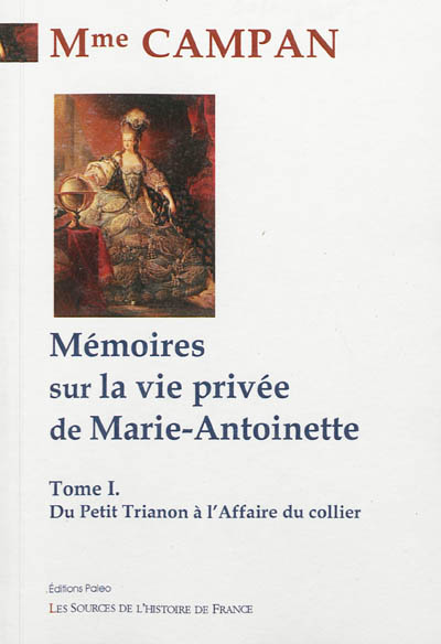 Mémoires sur la vie privée de Marie-Antoinette. Vol. 1. Du Petit Trianon à l'affaire du collier