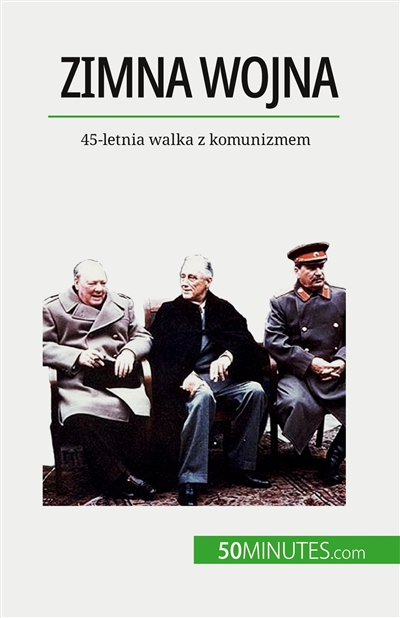 Zimna wojna : 45-letnia...