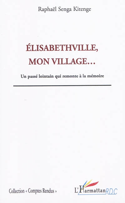 Elisabethville, mon village : un passé lointain qui remonte à la mémoire
