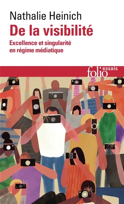 De la visibilité : excellence et singularité en régime médiatique