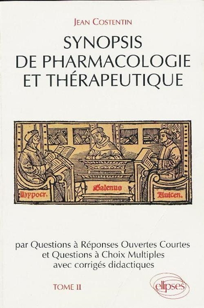 Synopsis de pharmacologie et thérapeutique : par questions à réponses ouvertes courtes et questions à choix multiples avec corrigés didactiques. Vol. 2