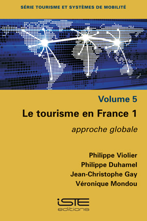 Le tourisme en France. Vol. 1. Approche globale