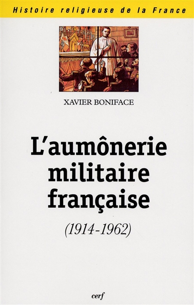 L'aumônerie militaire française : 1914-1962