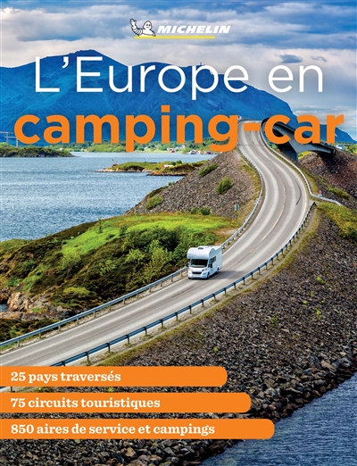 L'Europe en camping-car : 25 pays traversés, 75 circuits touristiques : 850 aires de service et campings