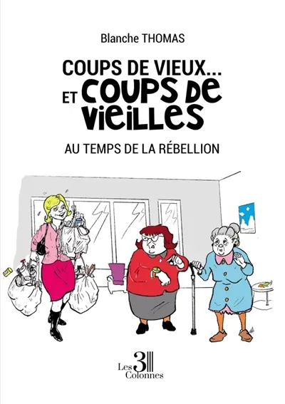 Coups de vieux... et coups de vieilles : Au temps de la rébellion
